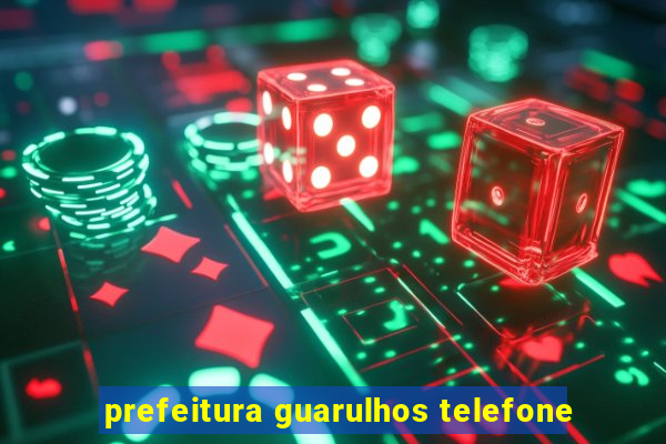 prefeitura guarulhos telefone